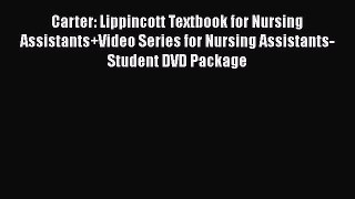Read Carter: Lippincott Textbook for Nursing Assistants+Video Series for Nursing Assistants-Student