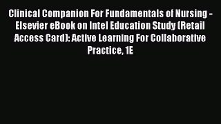 Read Clinical Companion For Fundamentals of Nursing - Elsevier eBook on Intel Education Study