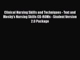 Read Clinical Nursing Skills and Techniques - Text and Mosby's Nursing Skills CD-ROMs - Student