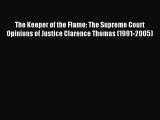 [PDF] The Keeper of the Flame: The Supreme Court Opinions of Justice Clarence Thomas (1991-2005)