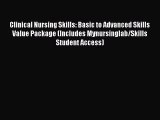 Read Clinical Nursing Skills: Basic to Advanced Skills Value Package (Includes Mynursinglab/Skills