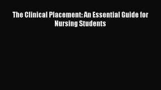 Download The Clinical Placement: An Essential Guide for Nursing Students PDF Free