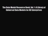 Read The Data Model Resource Book Vol. 1: A Library of Universal Data Models for All Enterprises