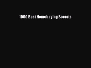 [PDF] 1000 Best Homebuying Secrets [Read] Online