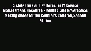 Read Architecture and Patterns for IT Service Management Resource Planning and Governance: