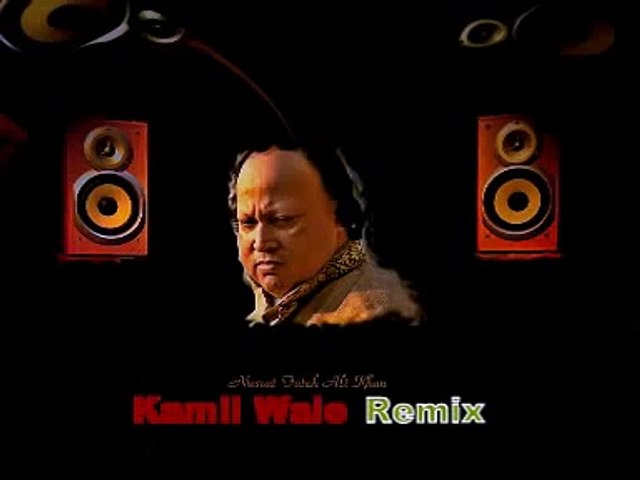 Kamli Wale Remix- nussrat fetch ali khan