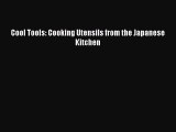 [PDF] Cool Tools: Cooking Utensils from the Japanese Kitchen [Read] Online