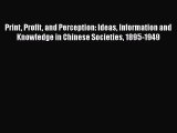 Read Print Profit and Perception: Ideas Information and Knowledge in Chinese Societies 1895-1949