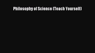 Read Full Philosophy of Science (Teach Yourself) ebook textbooks