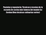 [PDF] Pasteles y reposterÃ­a: TÃ©cnicas y recetas de la escuela de cocina mÃ¡s famosa del mundo