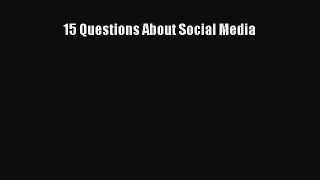 Read 15 Questions About Social Media ebook textbooks