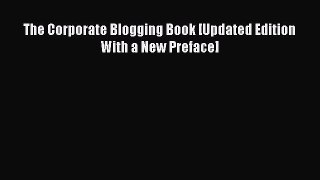 Read The Corporate Blogging Book [Updated Edition With a New Preface] ebook textbooks