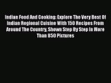 [PDF] Indian Food And Cooking: Explore The Very Best Of Indian Regional Cuisine With 150 Recipes