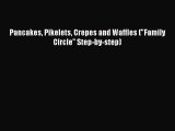 [PDF] Pancakes Pikelets Crepes and Waffles (Family Circle Step-by-step) [Download] Full Ebook