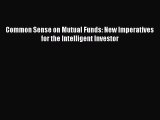 [Download] Common Sense on Mutual Funds: New Imperatives for the Intelligent Investor [Download]