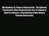 Read Moodswing: Dr. Fieve on Depression:  The Eminent Psychiatrist Who Pioneered the Use of