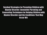 Download Survival Strategies for Parenting Children with Bipolar Disorder: Innovative Parenting