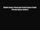 Read Books Hubble Space Telescope Pocket Space Guide (Pocket Space Guides) ebook textbooks