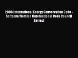 Read Books 2006 International Energy Conservation Code - Softcover Version (International Code