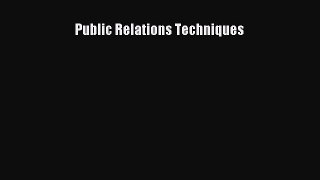 Read Public Relations Techniques E-Book Free