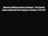 Read American Military History Volume 1: The United States Army and the Forging of a Nation