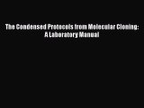 Download Books The Condensed Protocols from Molecular Cloning: A Laboratory Manual E-Book Download