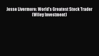 [Download] Jesse Livermore: World's Greatest Stock Trader (Wiley Investment) [Download] Full