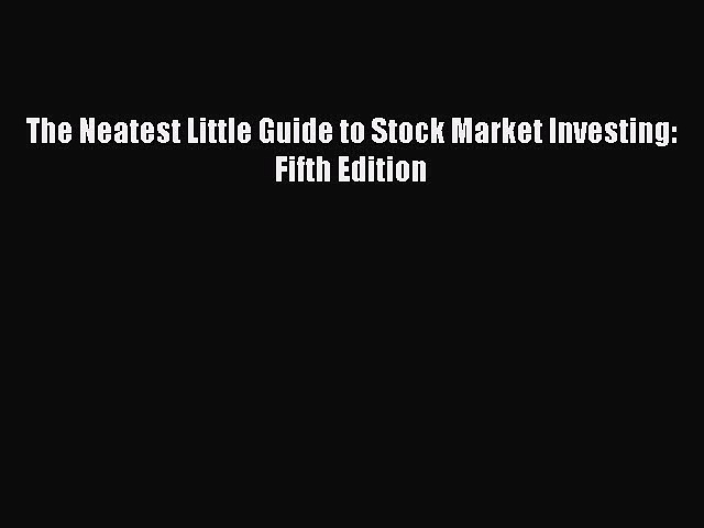 [Download] The Neatest Little Guide to Stock Market Investing: Fifth Edition [Download] Online