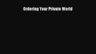 [Download] Ordering Your Private World [PDF] Full Ebook