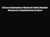 Read Books A Closer Examination of Applicant Faking Behavior (Research in Organizational Science)