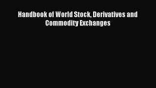 [Download] Handbook of World Stock Derivatives and Commodity Exchanges [PDF] Online