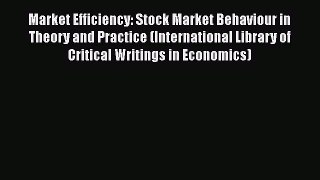 [Download] Market Efficiency: Stock Market Behaviour in Theory and Practice (International