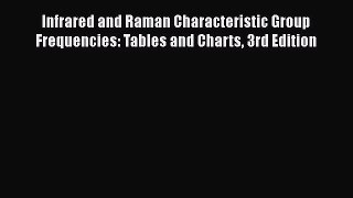 Read Books Infrared and Raman Characteristic Group Frequencies: Tables and Charts 3rd Edition