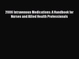 Read 2006 Intravenous Medications: A Handbook for Nurses and Allied Health Professionals Ebook