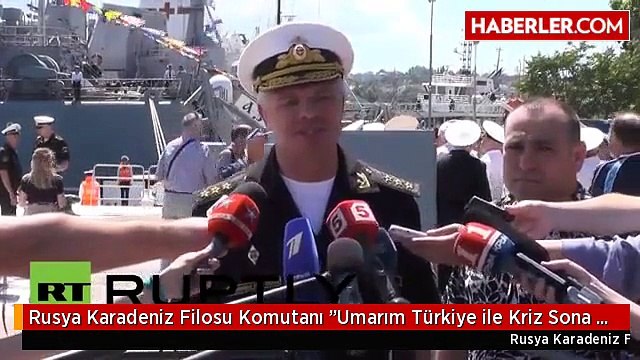 Rusya Karadeniz Filosu Komutanı Umarım Türkiye ile Kriz Sona Erer