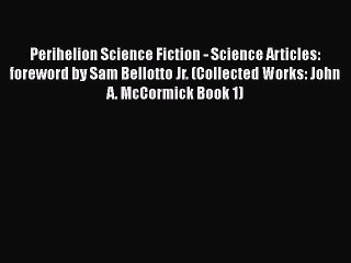 Read Full Perihelion Science Fiction - Science Articles: foreword by Sam Bellotto Jr. (Collected