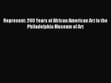PDF Represent: 200 Years of African American Art in the Philadelphia Museum of Art Ebook