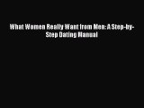 [Read] What Women Really Want from Men: A Step-by-Step Dating Manual ebook textbooks