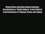 Read Rising China and Asian Democratization: Socialization to Global Culture in the Political