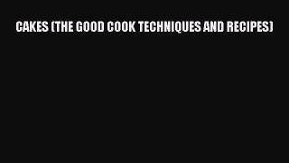 [PDF] CAKES (THE GOOD COOK TECHNIQUES AND RECIPES) [Read] Online