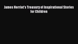 Read Books James Herriot's Treasury of Inspirational Stories for Children E-Book Free