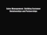 Read Sales Management:  Building Customer Relationships and Partnerships E-Book Download