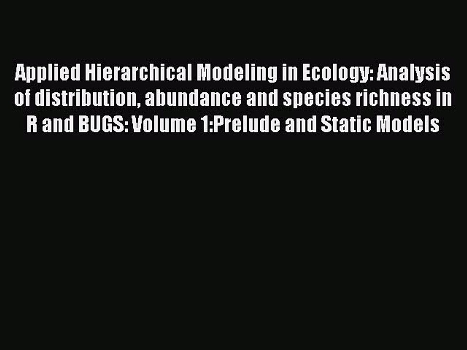 Read Books Applied Hierarchical Modeling in Ecology: Analysis of distribution abundance and