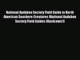 Read Books National Audubon Society Field Guide to North American Seashore Creatures (National