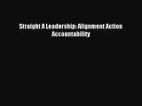 Read Straight A Leadership: Alignment Action Accountability PDF Free