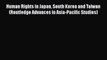 Read Human Rights in Japan South Korea and Taiwan (Routledge Advances in Asia-Pacific Studies)