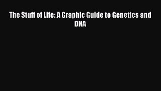 Read Full The Stuff of Life: A Graphic Guide to Genetics and DNA PDF Online