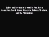 Read Labor and Economic Growth in Five Asian Countries: South Korea Malaysia Taiwan Thailand