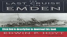 Download The Last Cruise of the Emden: The Amazing True WWI Story of a German-Light Cruiser and