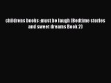 [PDF] childrens books :must be laugh (Bedtime stories and sweet dreams Book 2) [Download] Full